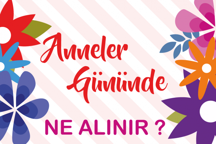 anneler gününde ne alınır