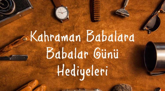 kahraman babalra babalar gunu hediyeleri